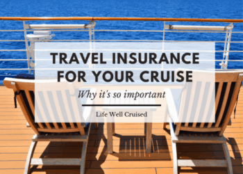 Why Cruise Travel Insurance is More Important than Ever - Life Well Cruised